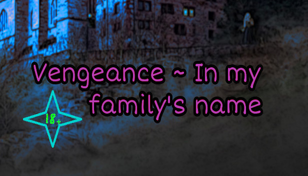Vengeance ~ In my family's name (Script)