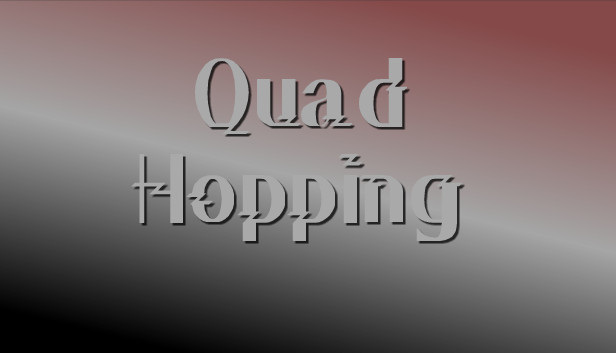 Quad Hopping