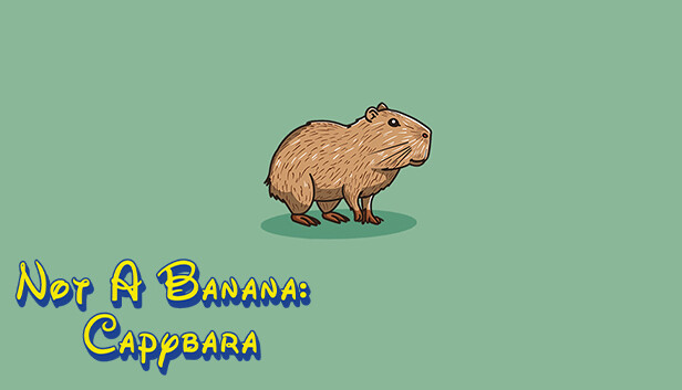 Not A Banana: Capybara