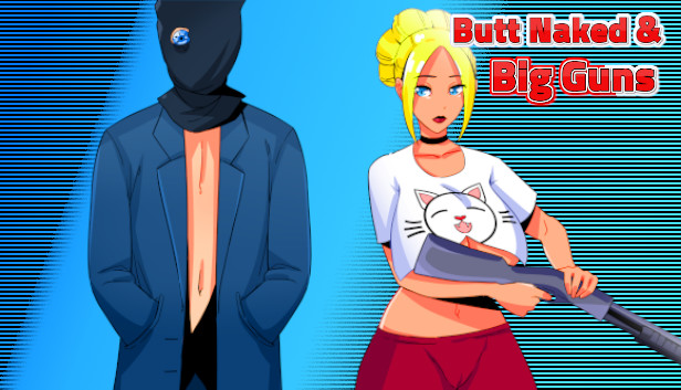Butt Naked & Big Guns