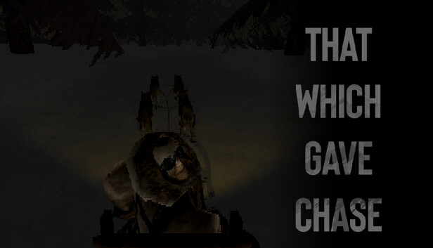 That Which Gave Chase