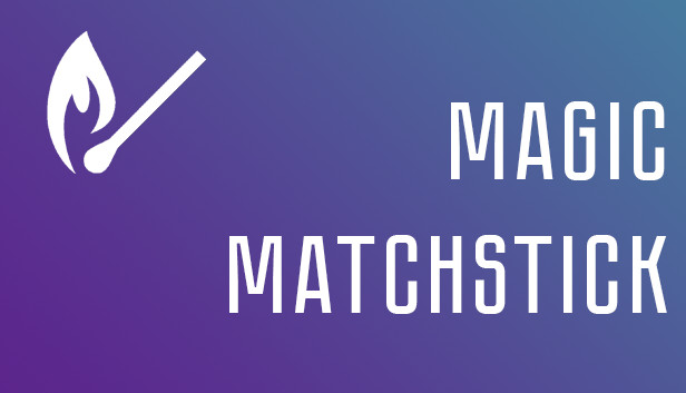 Magic matchstick