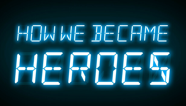 How We Became Heroes