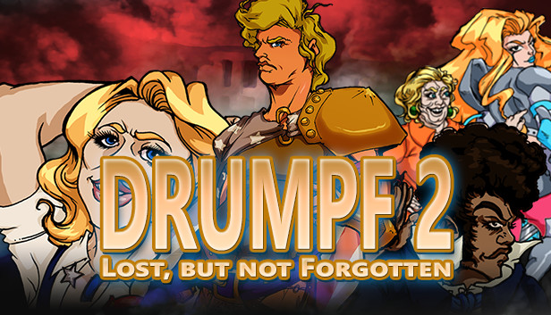 Drumpf 2: Lost, But Not Forgotten!