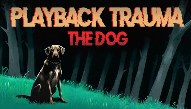 Playback Trauma®: The Dog