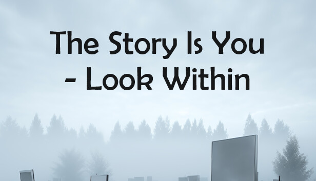 The Story Is You - Look Within