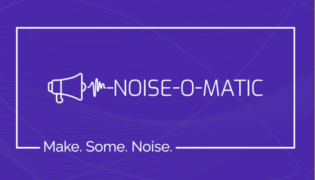 Noise-o-matic