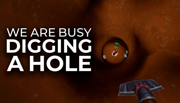 We Are Busy Digging A Hole
