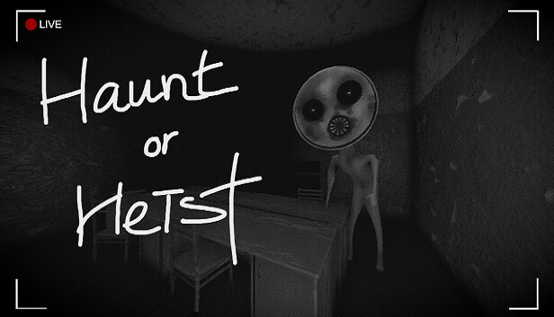 Haunt or Heist