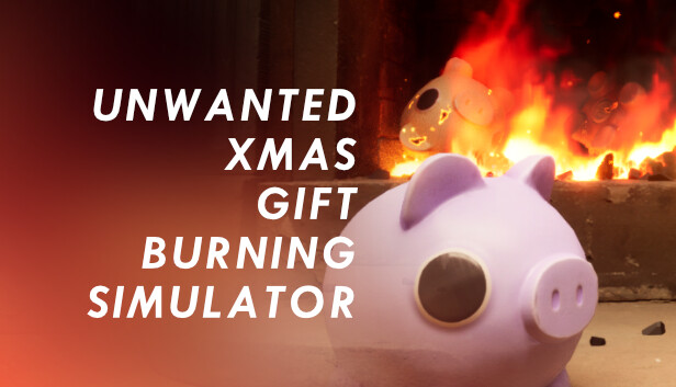 Unwanted Xmas Gift Burning Simulator
