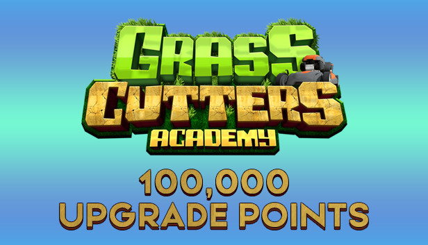 Grass Cutters Academy - 100,000 Upgrade Points