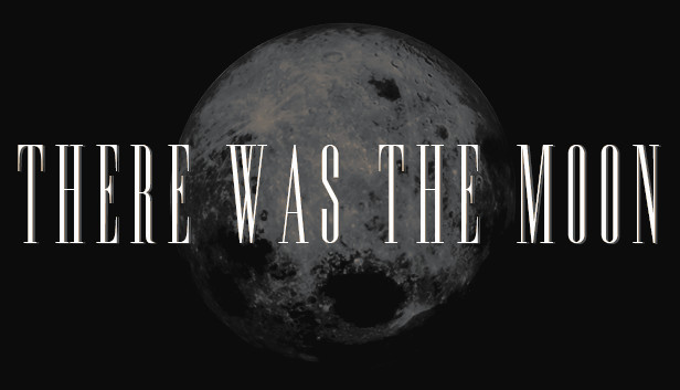 There Was the Moon