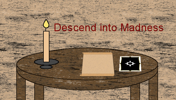 Descend into Madness