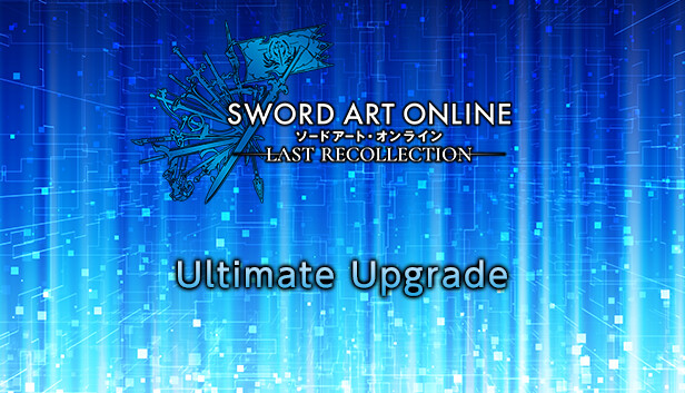 SWORD ART ONLINE Last Recollection - Ultimate Upgrade Pack