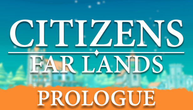 Citizens: Far Lands - Prologue