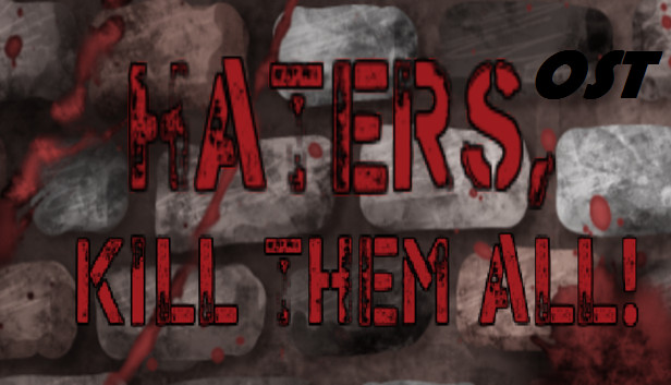 Haters, kill them all! - Ost