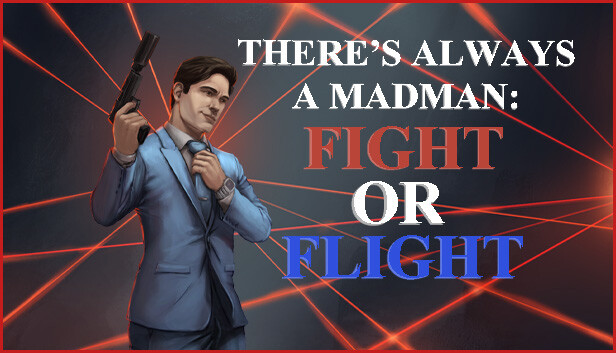 There's Always a Madman: Fight or Flight