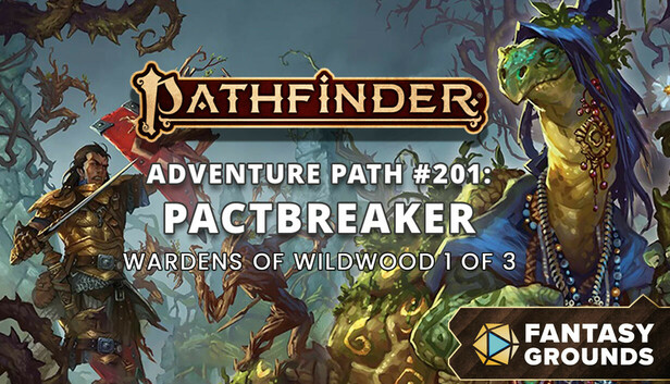 Fantasy Grounds - Pathfinder 2 RPG - Pathfinder Adventure Path #201: Pactbreaker (Wardens of Wildwood 1 of 3)