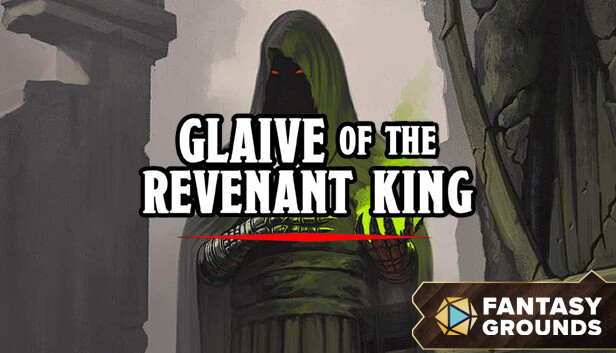 Fantasy Grounds - Glaive of the Revenant King