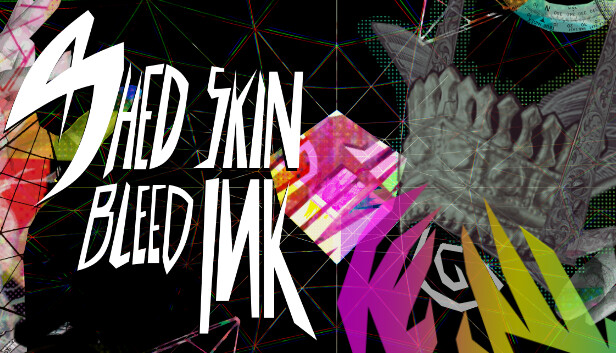 Shed Skin, Bleed Ink