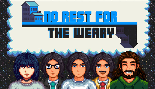 No Rest for the Weary