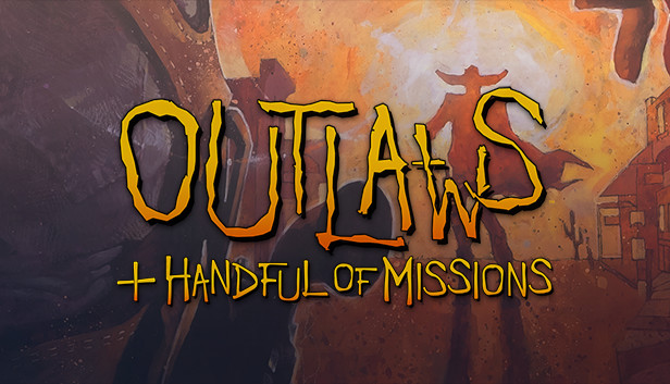 Outlaws + A Handful of Missions