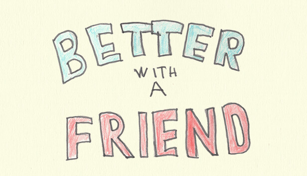 Better With A Friend