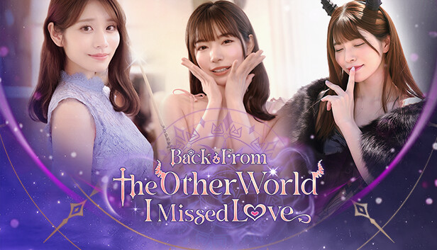 Back from the other world, I missed love.