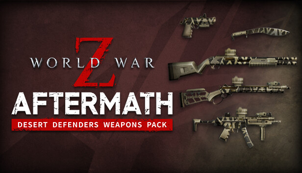 World War Z: Aftermath - Desert Defenders Weapons Pack