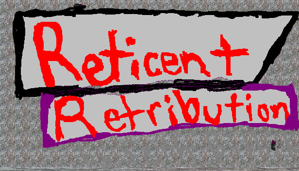 Reticent Retribution