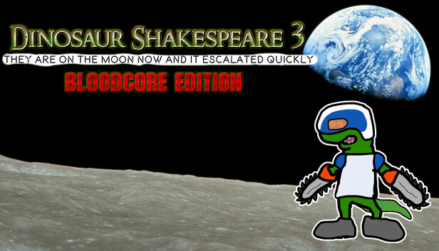 Dinosaur Shakespeare 3: They Are On The Moon Now And It Escalated Quickly - Bloodcore Edition