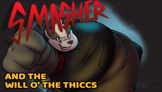 Smasher and the Will o' the Thiccs