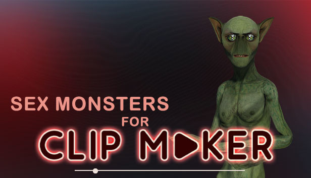 Sex monsters for Clip maker