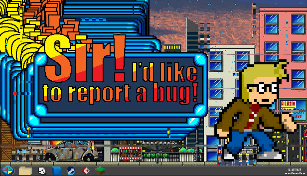 Sir! I'd Like To Report A Bug!