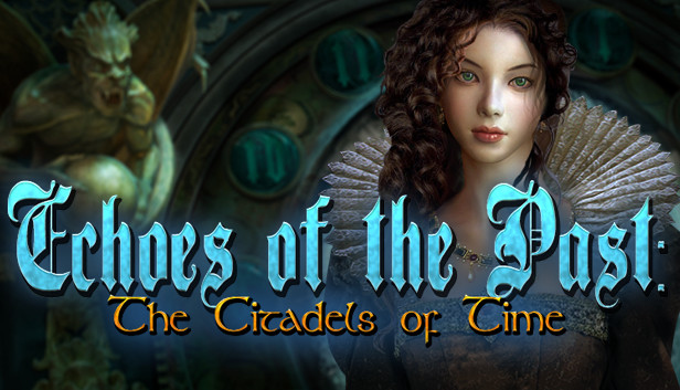 Echoes of the Past: The Citadels of Time Collector's Edition