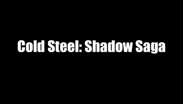 Cold Steel: Shadow Saga