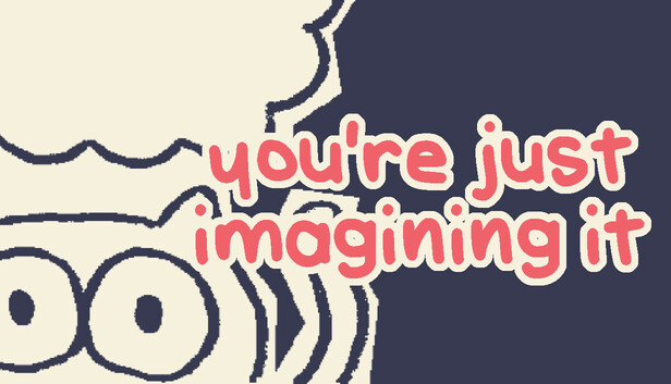 you're just imagining it
