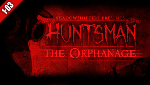 Huntsman: The Orphanage (Halloween Edition)