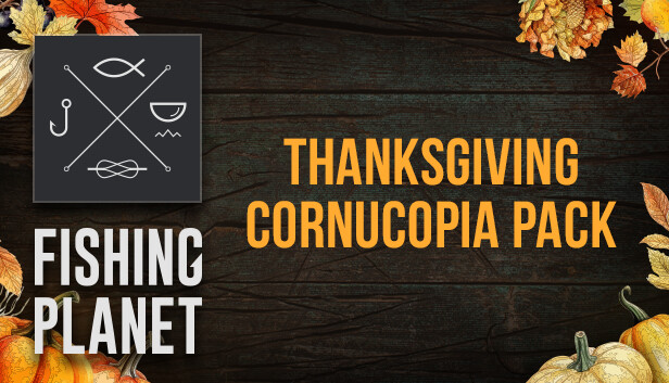 Fishing Planet: Thanksgiving Cornucopia Pack