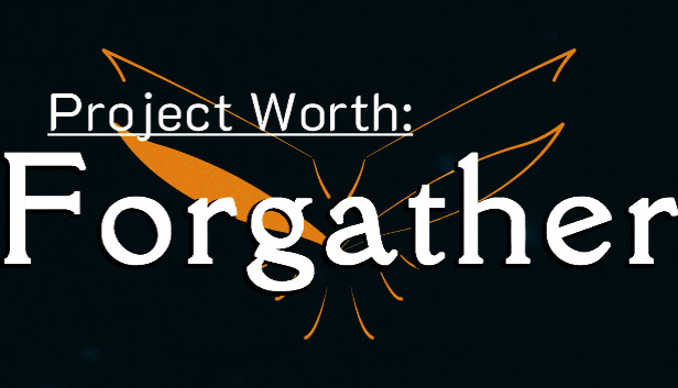 Project Worth: Forgather