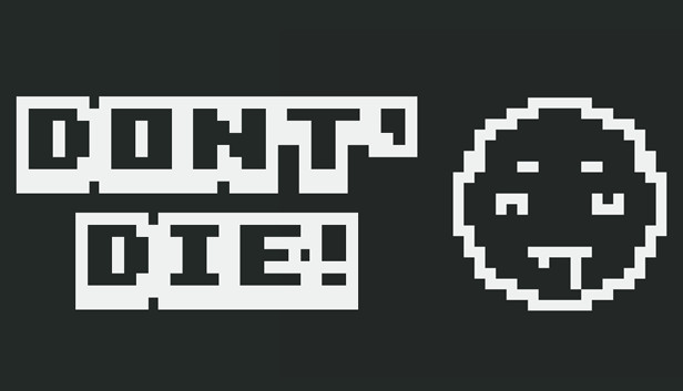 DON'T DIE!