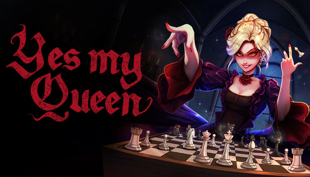 Yes, My Queen