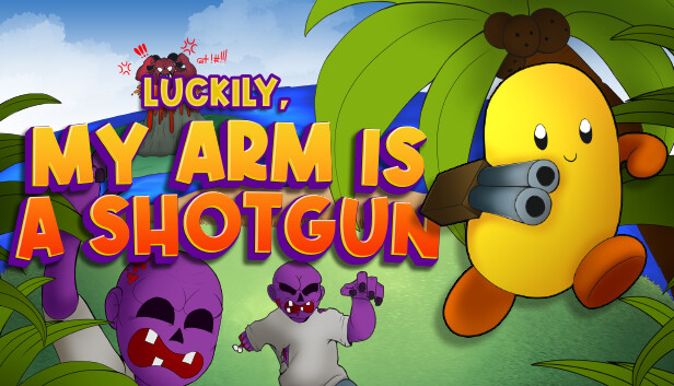 Luckily, My Arm Is A Shotgun