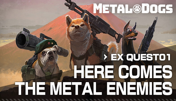 METAL DOGS EX QUEST01：HERE COMES THE METAL ENEMIES