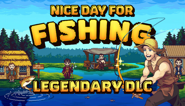 Nice Day for Fishing - Legendary DLC