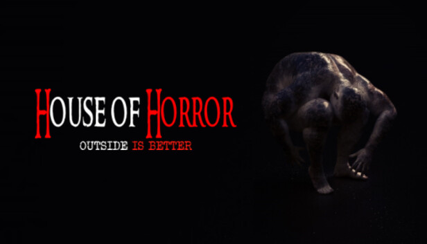House Of Horror: Outside Is Better