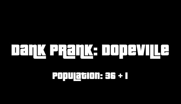 Dank Prank: Dopeville