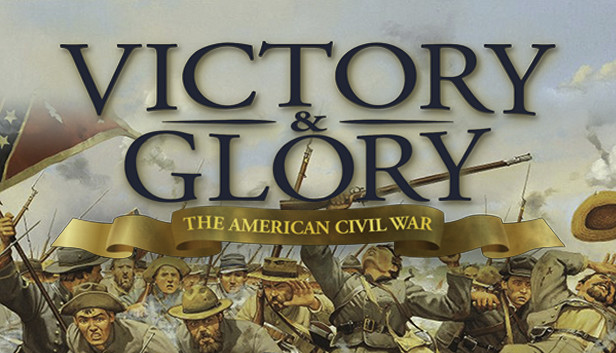 Victory and Glory: The American Civil War