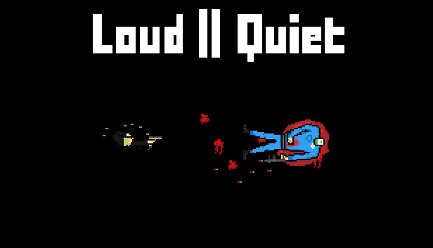 Loud or Quiet