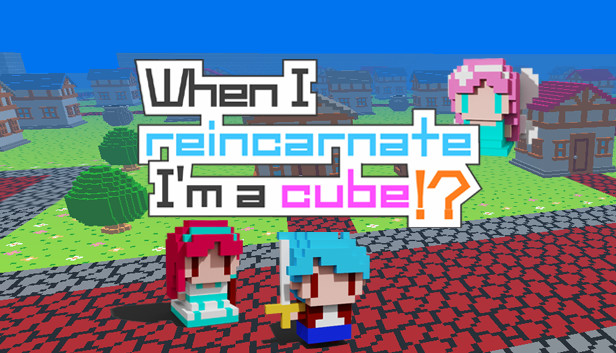 When I reincarnate, I'm a cube!?